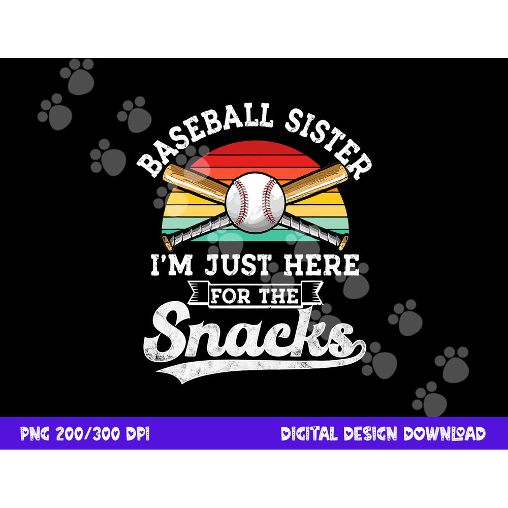Baseball sister I m Just Here for the snacks retro Baseball png, sublimation copy.jpg