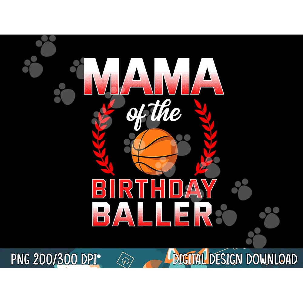 Mama Of The Birthday Boy Basketball Bday Celebration png, sublimation copy.jpg
