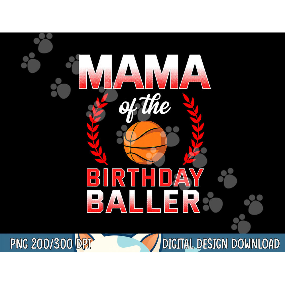 Mama Of The Birthday Boy Basketball Bday Celebration  png, sublimation copy.jpg