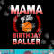 Mama Of The Birthday Boy Basketball Bday Celebration png, sublimation copy.jpg