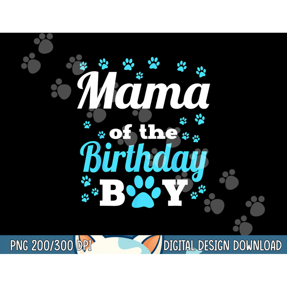 Mama Of The Birthday Boy Dog Paw Bday Party Celebration  png, sublimation copy.jpg