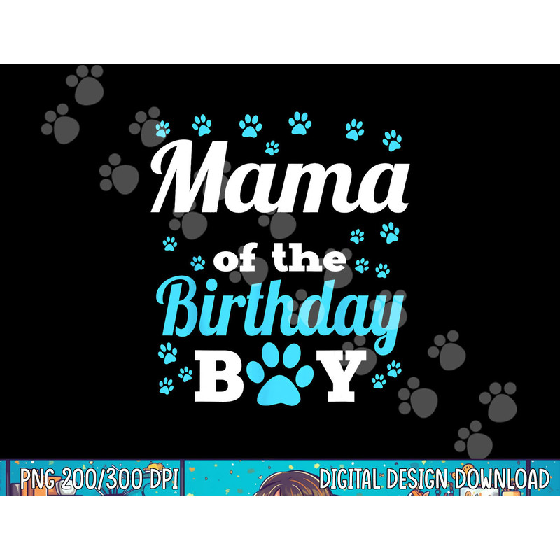 Mama Of The Birthday Boy Dog Paw Bday Party Celebration png, sublimation copy.jpg
