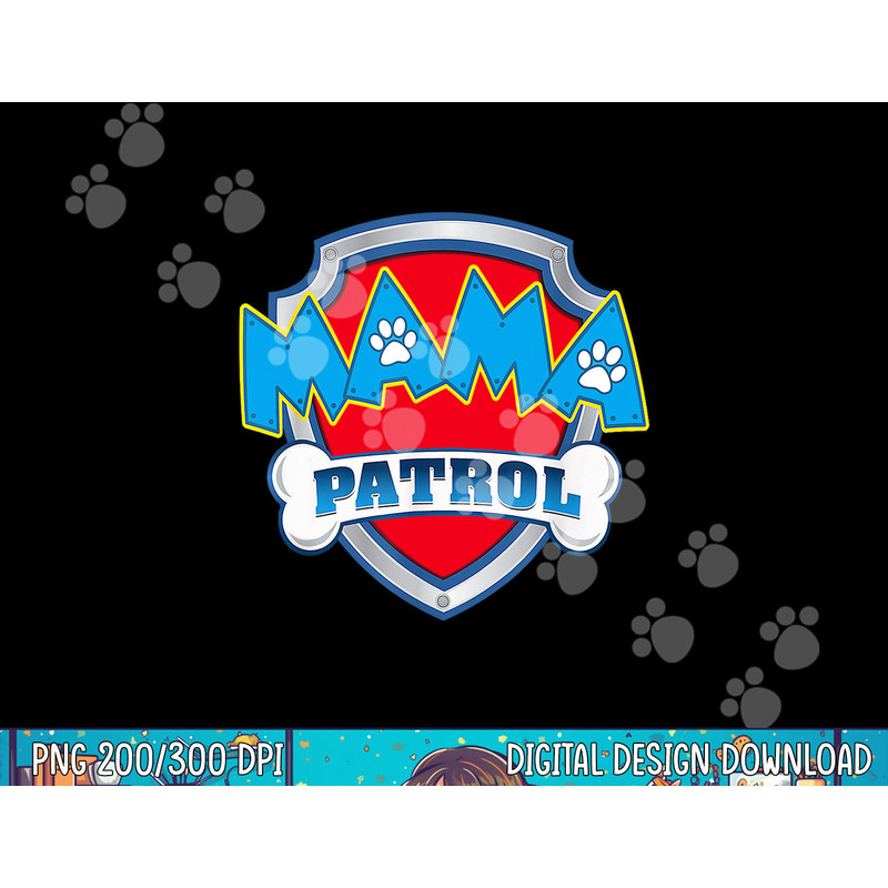 Mama Patrol Shirt - Dog Mom Dad Funny Gift Birthday Party png, sublimation (1) copy.jpg