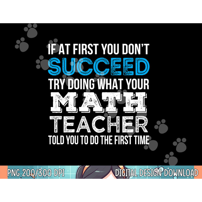 Math Teacher If at first you don t succeed Funny Gift png, sublimation.jpg