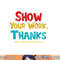 Math Teacher Show Your Work Thanks Every Math Teacher Ever png, sublimation copy.jpg