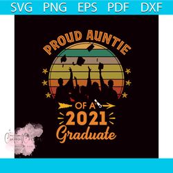 proud auntie of a class of 2021 graduate svg, trending svg, graduation svg, graduate svg, class of 2021 svg, graduation