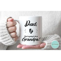 dad, youre going to be a grandpa! - new grandpa gift, new grandpa mug, dads to grandpa, new baby, father's day gift, gra