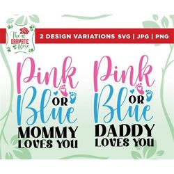 Gender reveal shirts svg, pink or blue mommy loves you svg, daddy loves you svg, baby svg, cute baby svg, new born baby