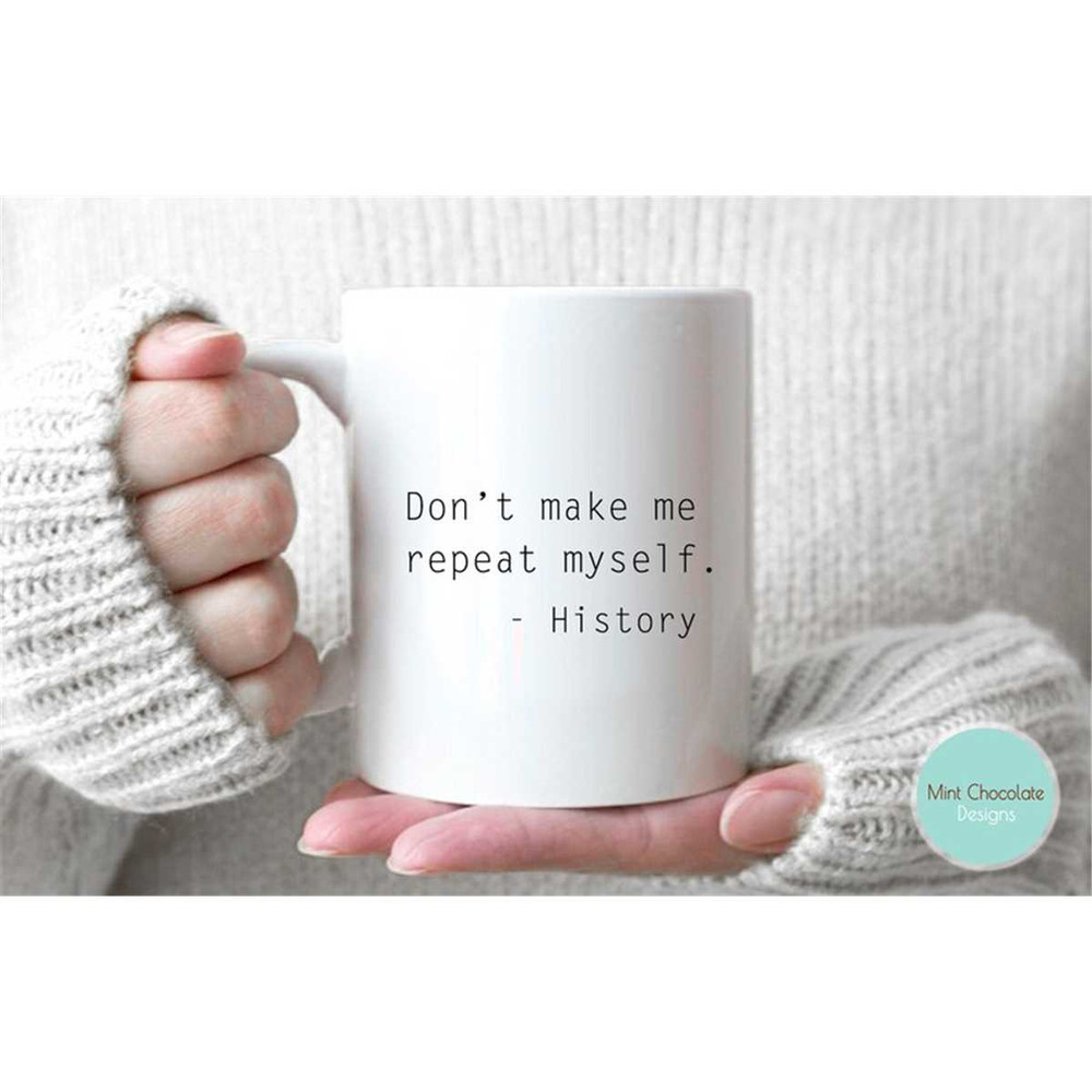 MR-267202385112-dont-make-me-repeat-myself-gift-for-history-teacher-funny-image-1.jpg