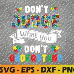 don't judge what you don't understand autism awareness svg, eps, png, dxf, digital download