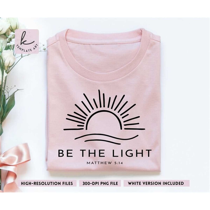 MR-2672023961-be-the-light-mathew-514-sweatshirt-svg-file-gift-for-image-1.jpg