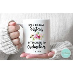 only the best sisters get promoted to godmother 2 - godmother gift, godmother proposal mug, baptism gift, christening gi