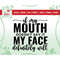 MR-267202391113-if-my-mouth-doesnt-say-it-my-face-definitely-will-svg-image-1.jpg