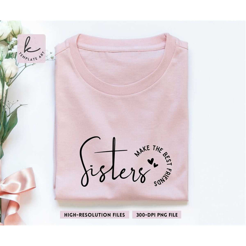 MR-26720239132-beautiful-aesthetic-quote-sisters-make-the-best-friends-svg-image-1.jpg