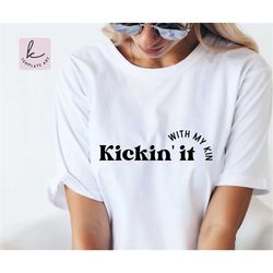 family reunion kickin it with my kin shirt svg file, family shirt png, reunion png, svg, family svg, family reunion shir
