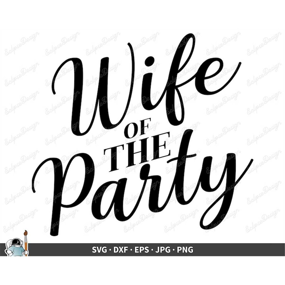 MR-267202393149-wife-of-the-party-svg-bride-and-wedding-clip-art-cut-file-image-1.jpg