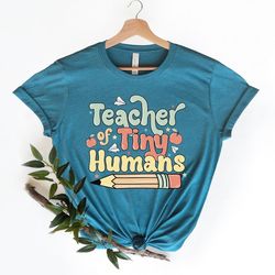teacher of tiny humans shirt,teacher shirt,funny teacher shirt,gift for teacher,back to school shirt a37