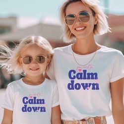 you need to calm down, calm down shirt, eras tour shirt, swiftie mommy and me shirt, taylor swift outfit  a41
