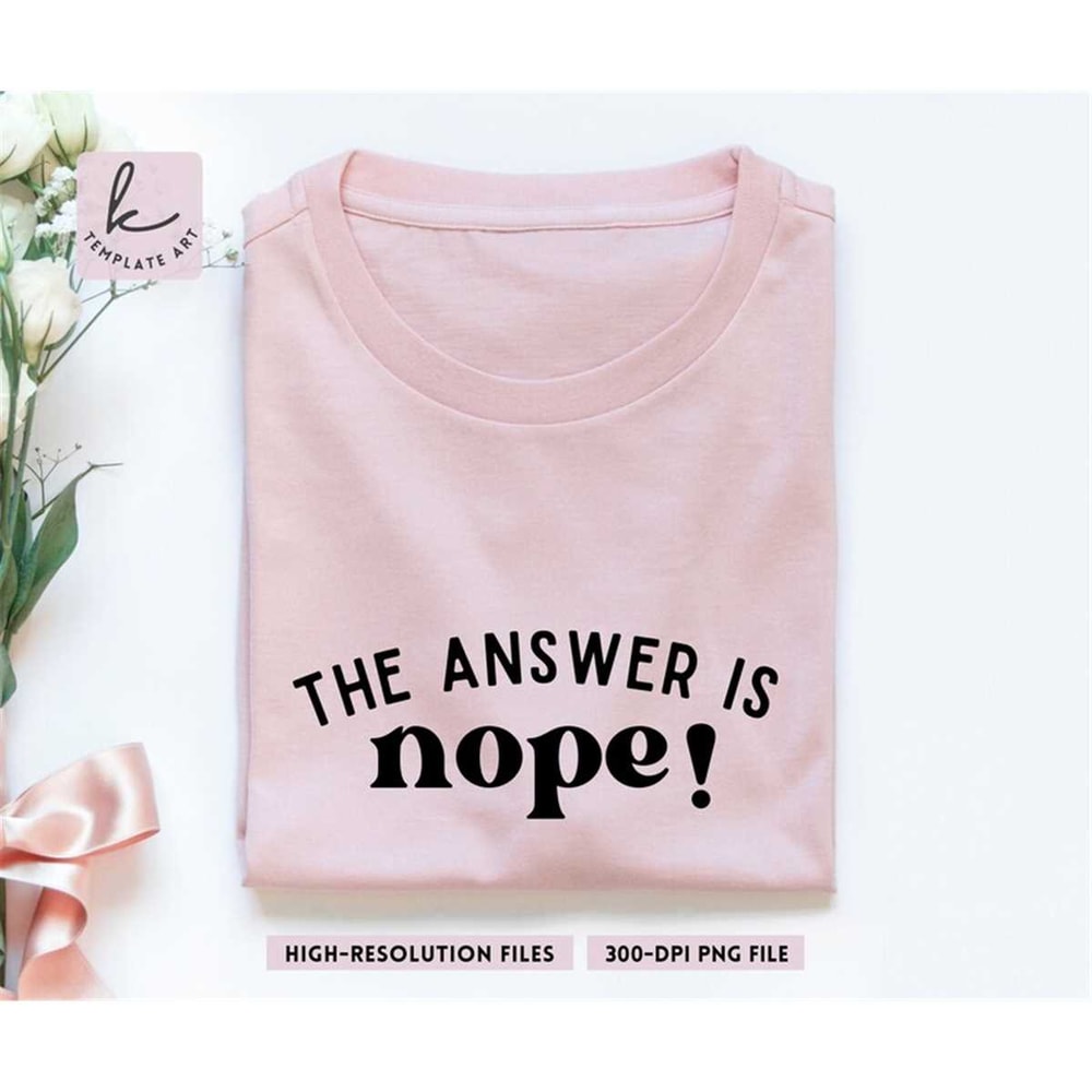 MR-26720239470-sarcastic-quote-the-answer-is-nope-tshirt-svg-the-answer-is-image-1.jpg
