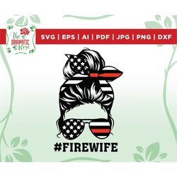 fire wife messy bun svg, firefighter wife svg, momlife svg, wife svg, mom svg, mama svg,  mom life messy bun svg, cricut