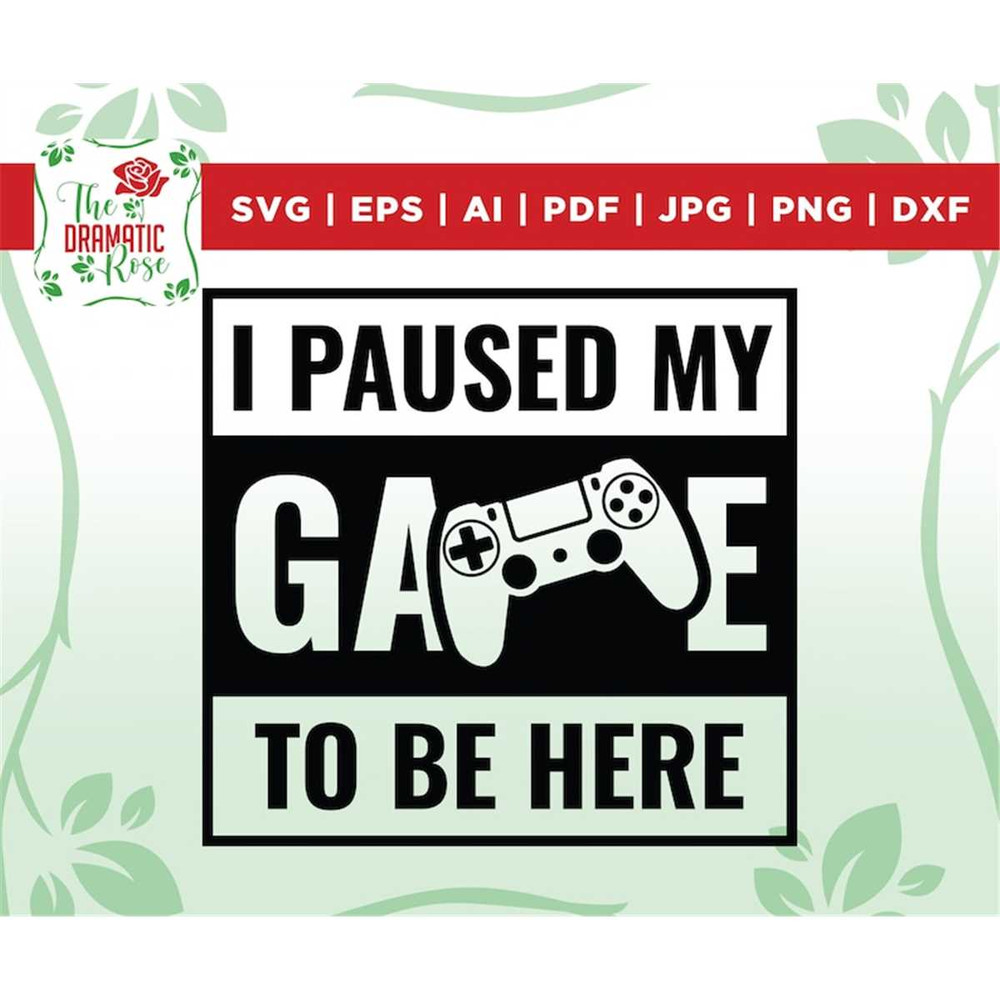 MR-26720239543-i-paused-my-game-to-be-here-svg-gaming-svg-gamer-svg-video-image-1.jpg