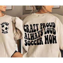 crazy proud always loud soccer mom svg png, trendy soccer svg png, soccer mom svg png, soccer mama svg png, soccer svg p