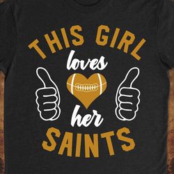 this girl loves her saints svg, saints svg, saints girl svg, saints football svg