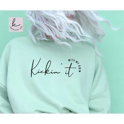 aesthetic quote kickin it with my kin shirt svg file, family reunion png, family shirt png, reunion png, svg, family svg