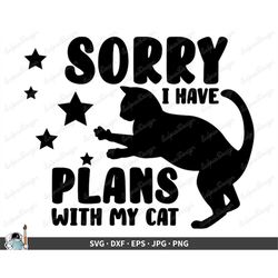 sorry i have plans with my cat svg clip art cut file silhouette dxf eps png jpg instant digital download