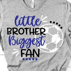 soccer brother svg, soccer svg, little brother biggest fan, boy soccer shirt svg, grunge distressed svg file for cricut