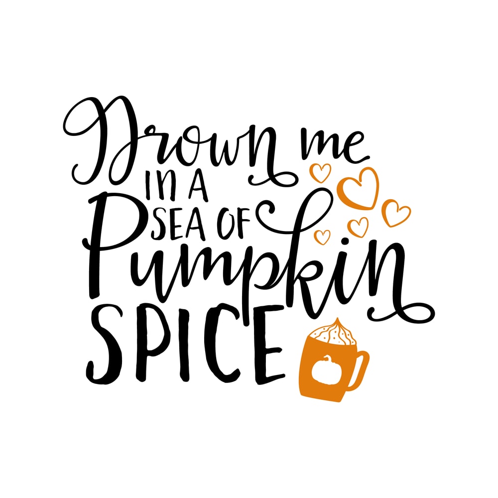 Drown_me_in_a_sea_of_Pumpkin_Spice_PNG.png