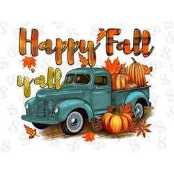 happy fall y'all truck png sublimation design, happy fall png, fall vibes png, pumpkin png, hello fall png, fall truck p