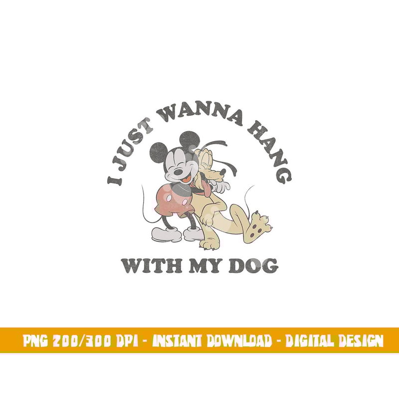 Disney Mickey And Friends I Just Want To Hang With My Dog png, sublimation copy.jpg