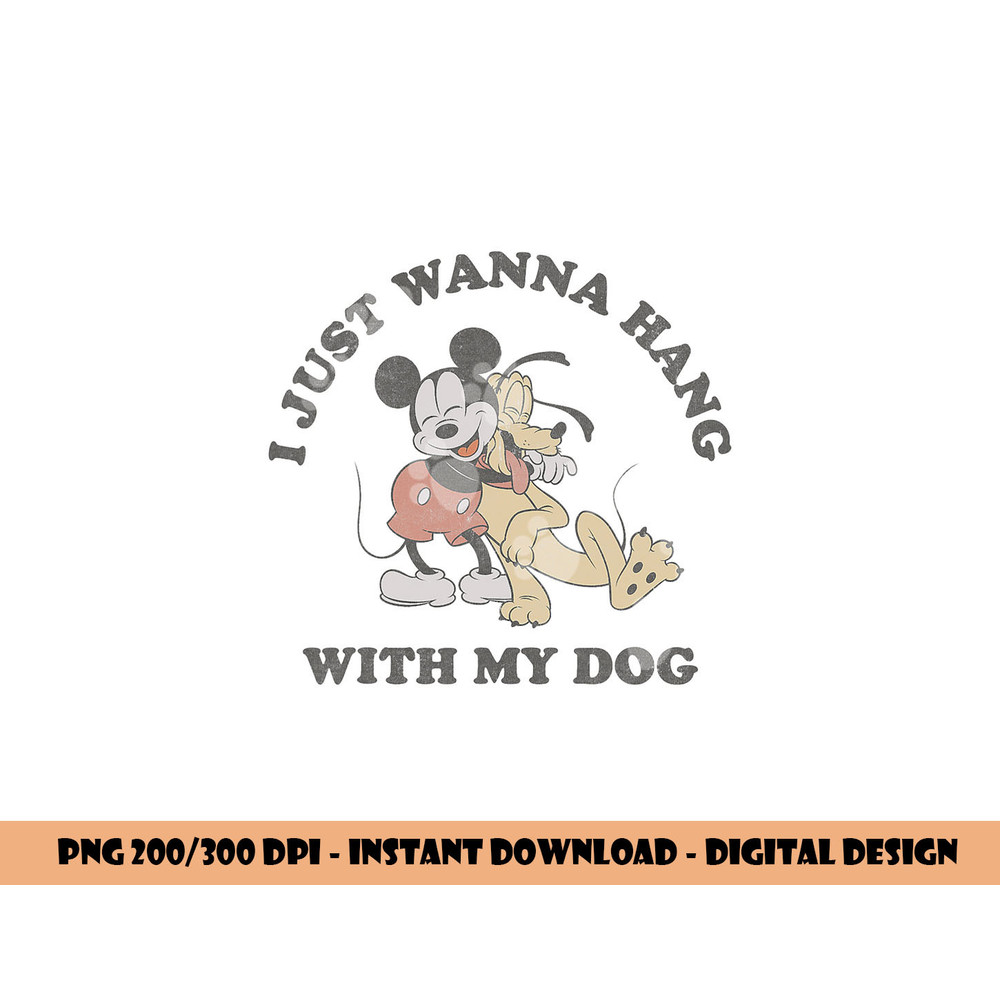 Disney Mickey And Friends I Just Want To Hang With My Dog png, sublimation copy.jpg