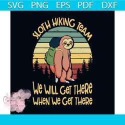 sloth hiking team svg, trending svg, camping gift svg, camping svg, camp lover svg, we will get there svg, vintage svg,