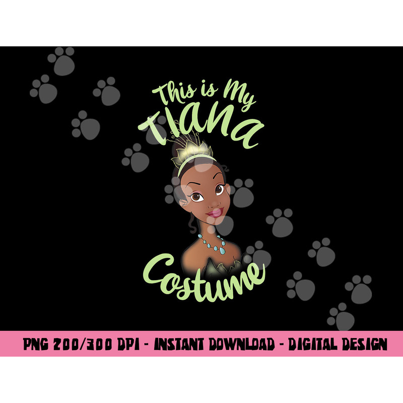 Disney Princess And The Frog Tiana My Costume Halloween png, sublimation copy.jpg
