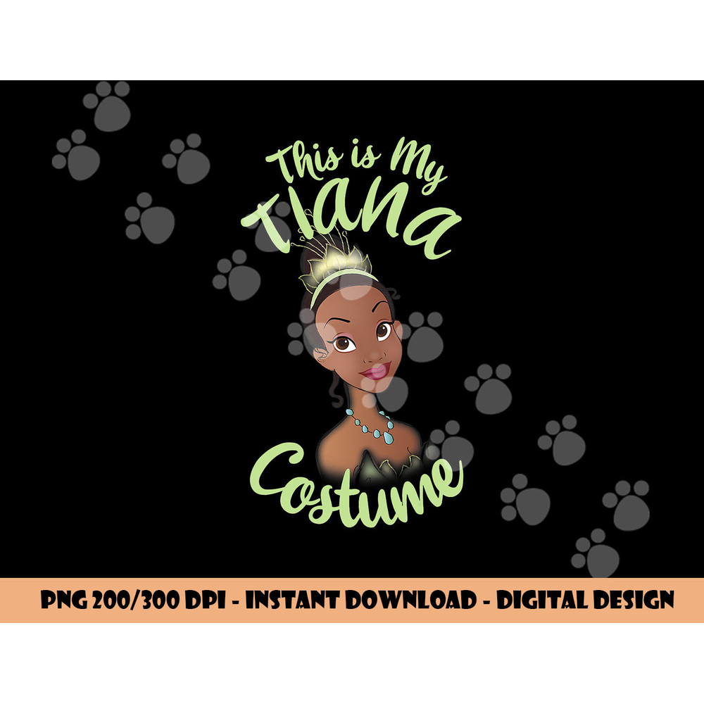Disney Princess And The Frog Tiana My Costume Halloween png, sublimation copy.jpg