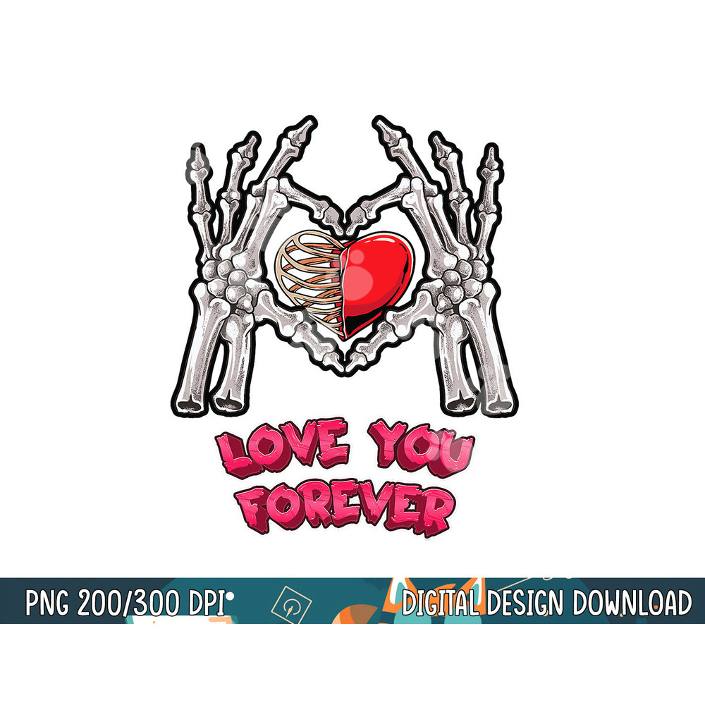 Love You Forever Skeleton Hand Heart Bones Halloween Love png, sublimation copy.jpg