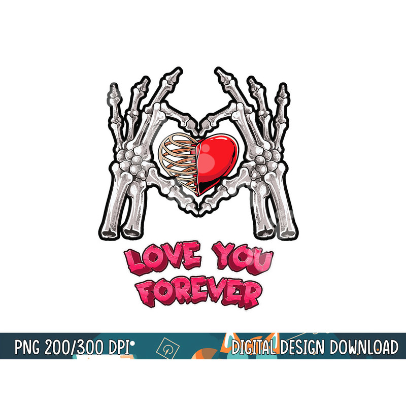 Love You Forever Skeleton Hand Heart Bones Halloween Love png, sublimation copy.jpg