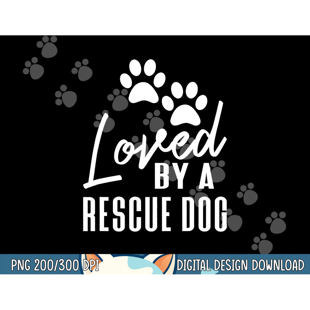 Loved By A Rescue Dog - Foster Mom Rescue Dad  png, sublimation copy.jpg