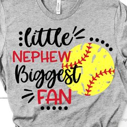 little nephew biggest fan svg, softball svg, softball brother svg, softball uncle svg, boy softball shirt svg for cricut