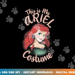 disney the little mermaid ariel this is my costume halloween png, sublimation copy