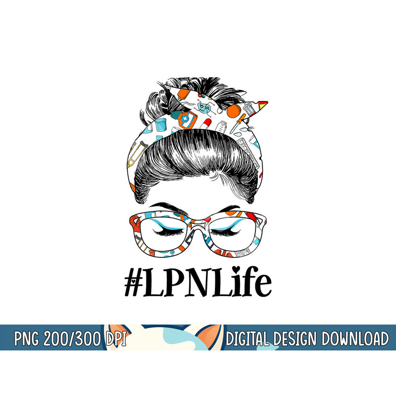 LPN Life Licensed Practical Nurse Messy Hair Woman Bun  png, sublimation copy.jpg