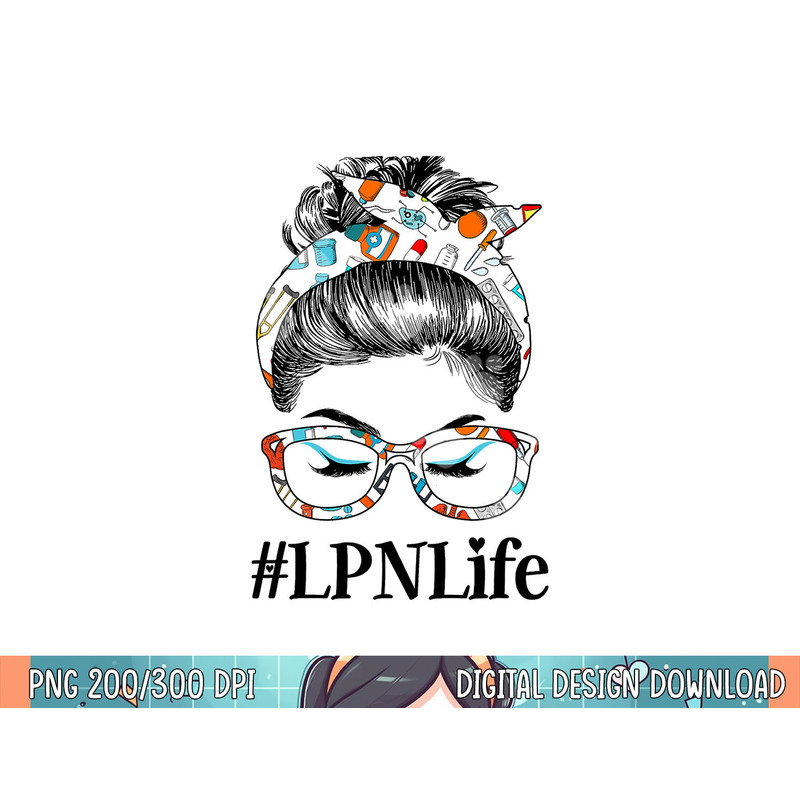LPN Life Licensed Practical Nurse Messy Hair Woman Bun png, sublimation.jpg