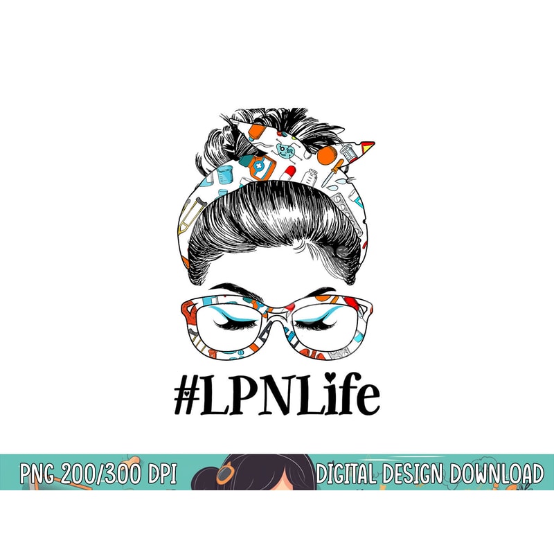 LPN Life Licensed Practical Nurse Messy Hair Woman Bun png, sublimation copy.jpg