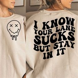 i know your lane sucks but stay in it| trendy png| sublimation| instant download
