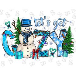 let's get cozy png sublimation design, let's get cozy clipart, snowman png, western cozy png, winter png, snow time png,