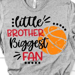 basketball brother svg, basketball svg, little brother biggest fan, boy basketball shirt, distressed svg file for cricut
