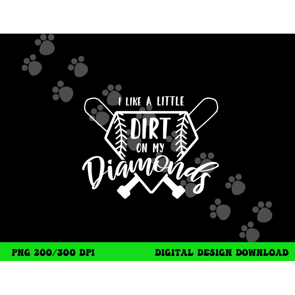 Baseball I Like a Little Dirt on My Diamonds Real Champion png, sublimation copy.jpg