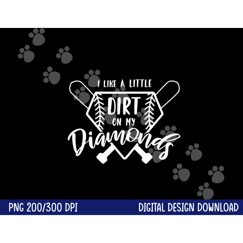 Baseball I Like a Little Dirt on My Diamonds Real Champion png, sublimation copy.jpg